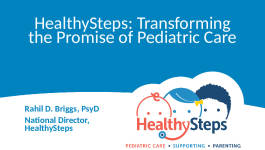 HealthySteps: Transforming the Promise of Pediatric Care Rahil